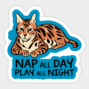 Bengal Cat Nap all Day, Play all Night Sticker